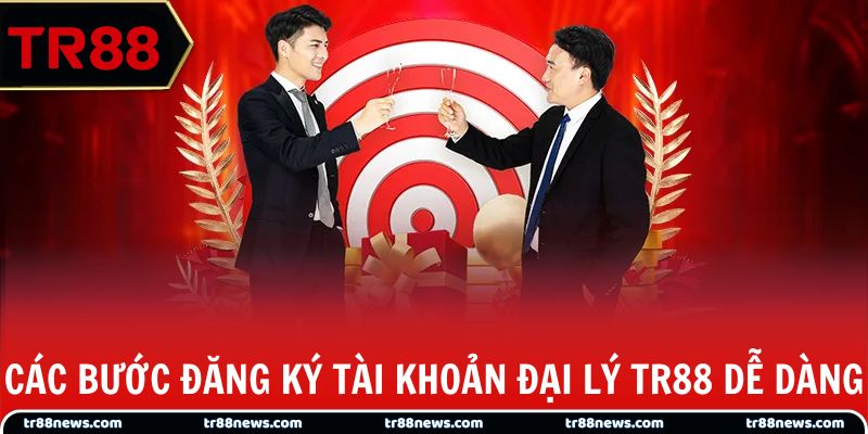 Các bước đăng ký tài khoản đại lý TR88 dễ dàng