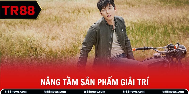 Nâng tầm sản phẩm giải trí